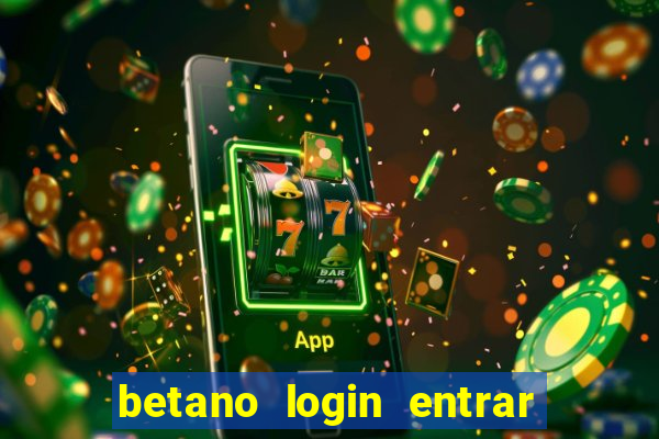 betano login entrar na minha conta